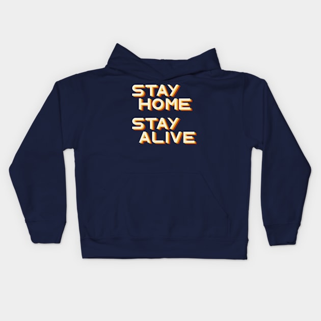 Stay home stay alive Kids Hoodie by Oricca